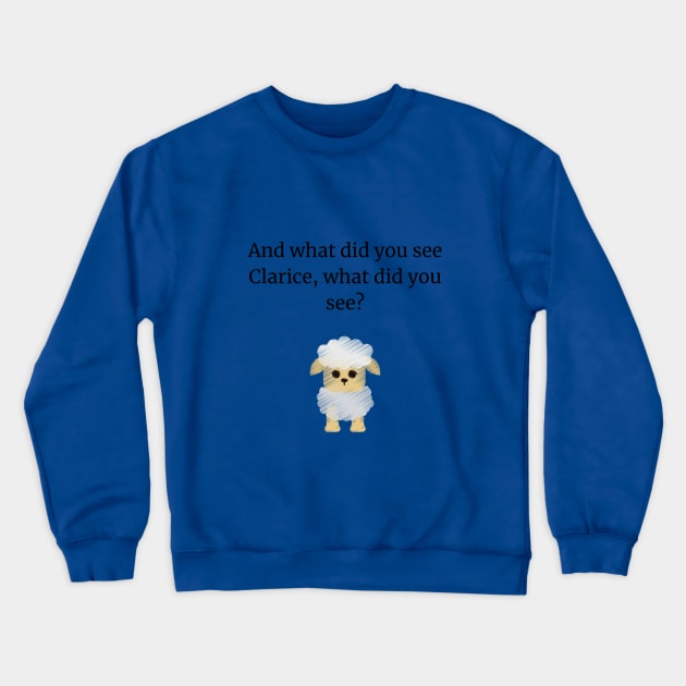 What did you see Clarice? Crewneck Sweatshirt by Said with wit